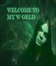 welcome to my world haha