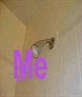 me in the shower lol