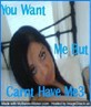 Yu want me buh carnt have me haha